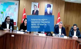 Adana’da eğitim öğretimin başlama tarihi 13 Mart’a ertelendi