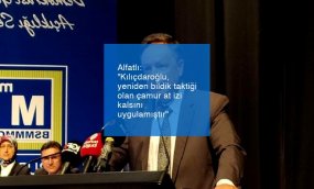 Alfatlı: “Kılıçdaroğlu, yeniden bildik taktiği olan çamur at izi kalsını uygulamıştır”