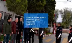 Aydın’a dönen arama kurtarma grubu çiçeklerle karşılandı