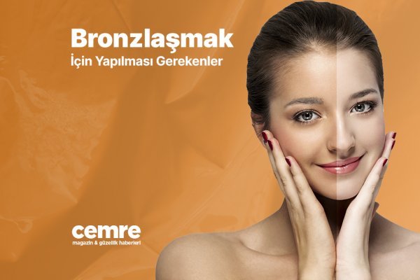 Bronzlaşmamak İçin Yapılması Gerekenler