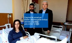 Çeşme’de ameliyat edilen depremzede enkaz altında yaşadığı güç anları anlattı