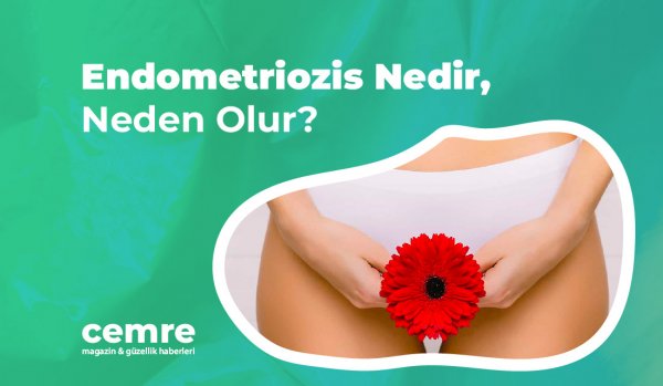 Endometriozis Nedir, Neden Olur?