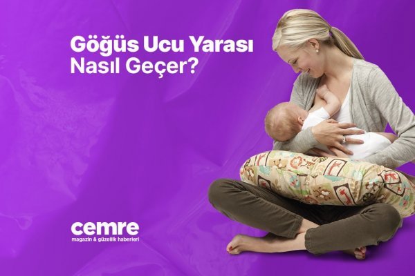 Göğüs Ucu Yarası Nasıl Geçer?