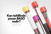 Kan tahlilinde yazan BASO nedir? BASO aralığı kaç olmalı?