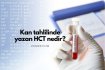 Kan tahlilinde yazan HCT nedir? HCT aralığı kaç olmalı?