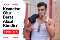 Kısmetse Olur Berat Aksal Kimdir?