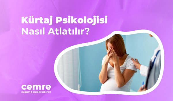  Kürtaj Psikolojisi Nasıl Atlatılır?