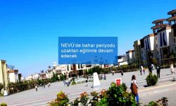 NEVÜ’de bahar periyodu uzaktan eğitimle devam edecek