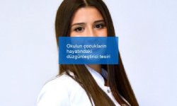 Okulun çocukların hayatındaki düzgünleştirici tesiri