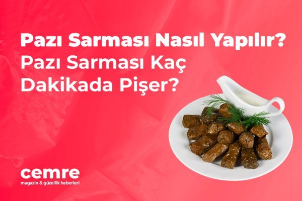 Pazı Sarması Nasıl Yapılır? Pazı Sarması Kaç Dakikada Pişer?