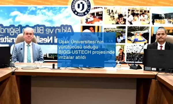 Uşak Üniversitesi’nin yürütücüsü olduğu BİGG-USTECH projesinde imzalar atıldı