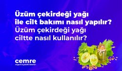 Üzüm çekirdeği yağı ile cilt bakımı nasıl yapılır? Üzüm çekirdeği yağı ciltte nasıl kullanılır?