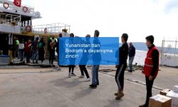 Yunanistan’dan Bodrum’a dayanışma zinciri